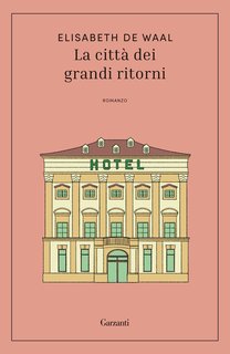 Elisabeth de Waal - La città dei grandi ritorni (2024)