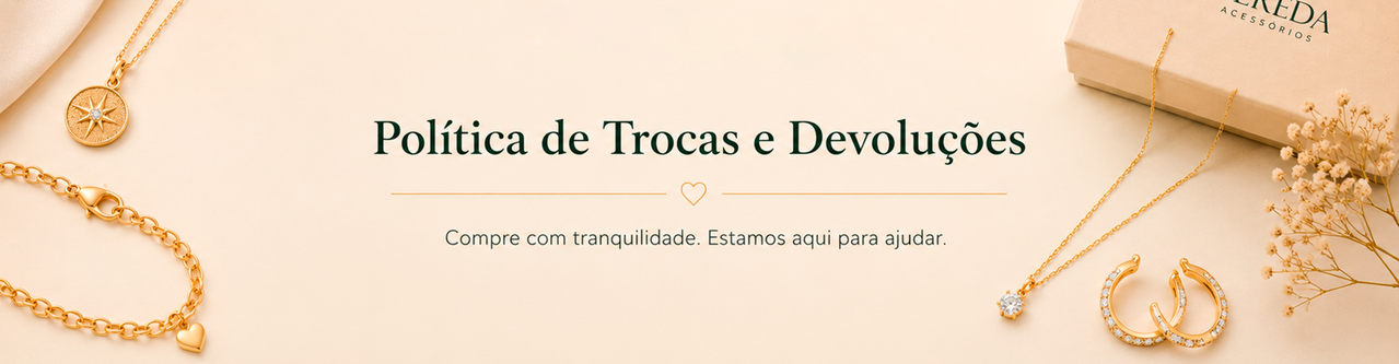 Política de Trocas e Devoluções Vereda Acessórios