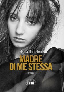 Nadia Battiston ─ Madre di me stessa  (2015)