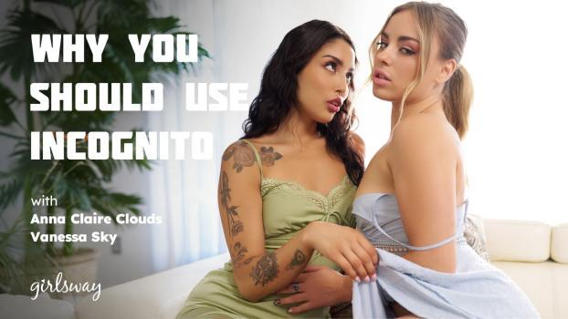 GirlsWay – Vanessa Sky, Anna Claire Clouds – Why You Should Use Incognito