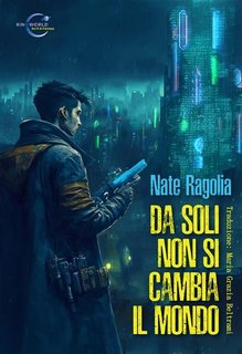 Nate Ragolia - Da soli non si cambia il mondo (2023)