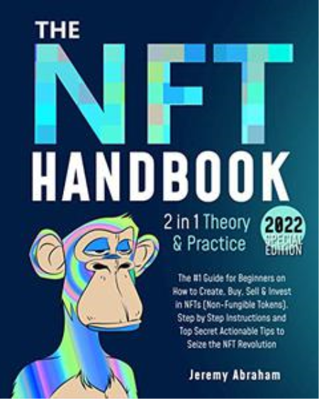 NFT Handbook: The #1 Guide for Beginners on How to Create, Buy, Sell & Invest in NFTs (Non-Fungible Tokens).