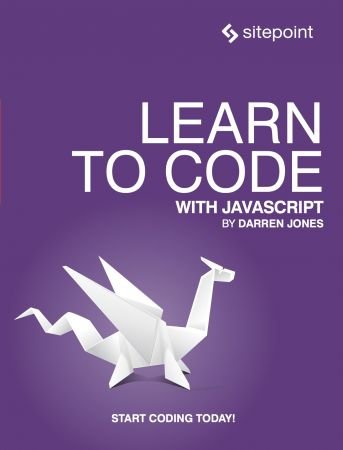 Learn to Code With JavaScript (True EPUB) Learn to Code With JavaScript (True EPUB)