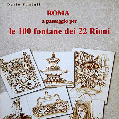 Dario Somigli - Roma a passeggio per le 100 Fontane dei 22 Rioni (2020) (mp3 - 128 kbps)