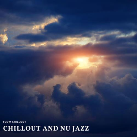 Flow Chillout   Chillout And Nu Jazz (2021)