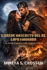 Mireya S. Crossen – L’erede nascosto del re lupo mannaro (2026)