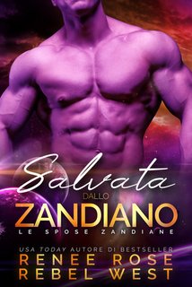 Rebel West, Renee Rose - Salvata dallo zandiano. Le spose zandiane Vol. 8 (2024)