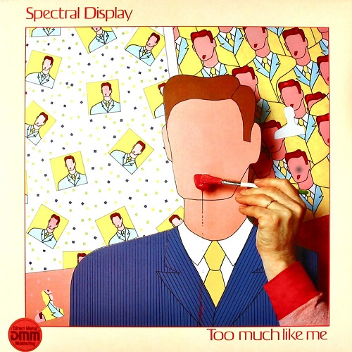 Spectral Display - Too Much Like Me (1983) (Lossless + MP3)