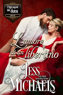 Jess Michaels - I figli segreti del duca Vol. 1. L'amore di un libertino (2022)
