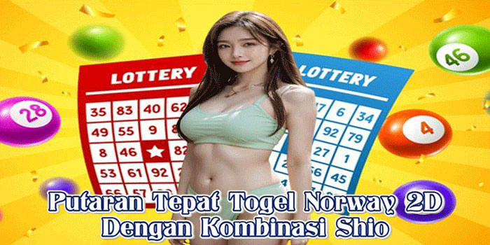 Putaran Tepat Togel Norway 2D Dengan Kombinasi Shio
