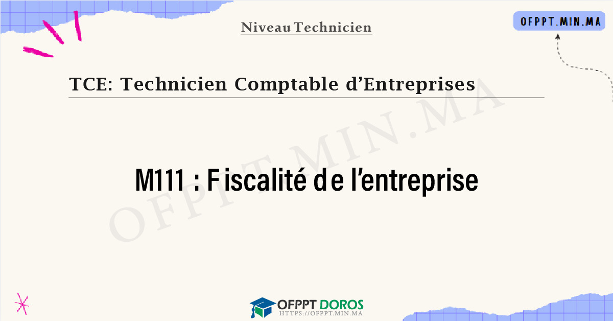 Sommaire détaillé du cours Fiscalité de l’entreprise M111 OFPPT - Structure du module