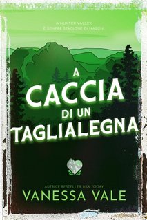 Vanessa Vale - Caccia all'uomo Vol. 5. A caccia di un taglialegna