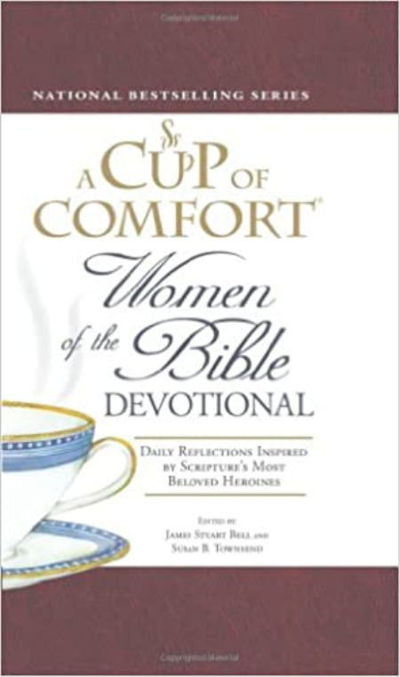 A Cup of Comfort Women of the Bible Devotional: Daily Reflections Inspired by Scripture's Most Beloved Heroines