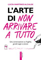 Lucía Martínez Alcalde – L’arte di non arrivare a tutto (2026)