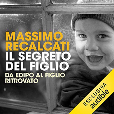 Massimo Recalcati - Il segreto del figlio꞉ Da Edipo al figlio ritrovato (2018) (mp3 - 128 kbps)