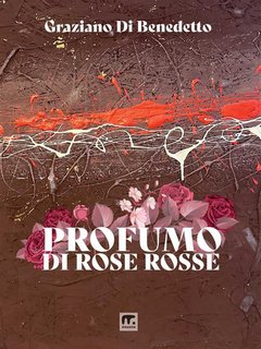 Graziano Di Benedetto - Profumo di rose rosse (2024)