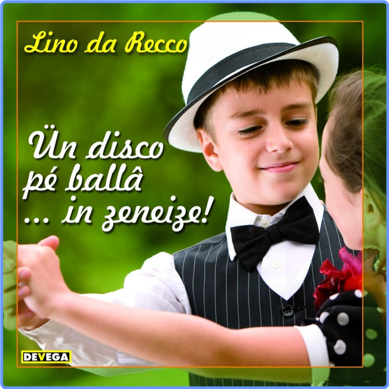 Lino da Recco - Ün disco pé ballâ    in zeneize! (Canzone genovese) (Album, Devega, 2014) mp3 320 Kbps