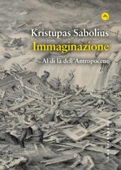 Kristupas Sabolius – Immaginazione. Al di là dell’Antropocene (2024)