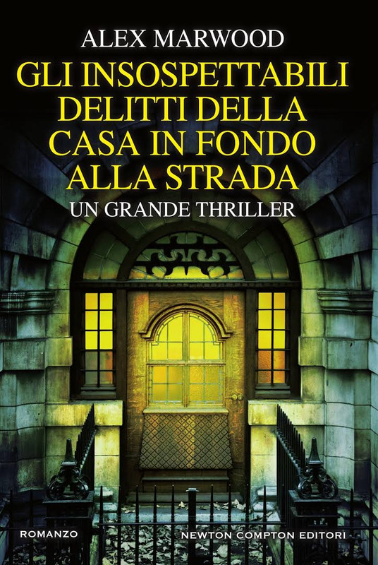 Alex Marwood - Gli insospettabili delitti della casa in fondo alla strada (2016)