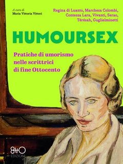 AA.VV. - Humoursex. Pratiche di umorismo nelle scrittrici di fine Ottocento (2023)