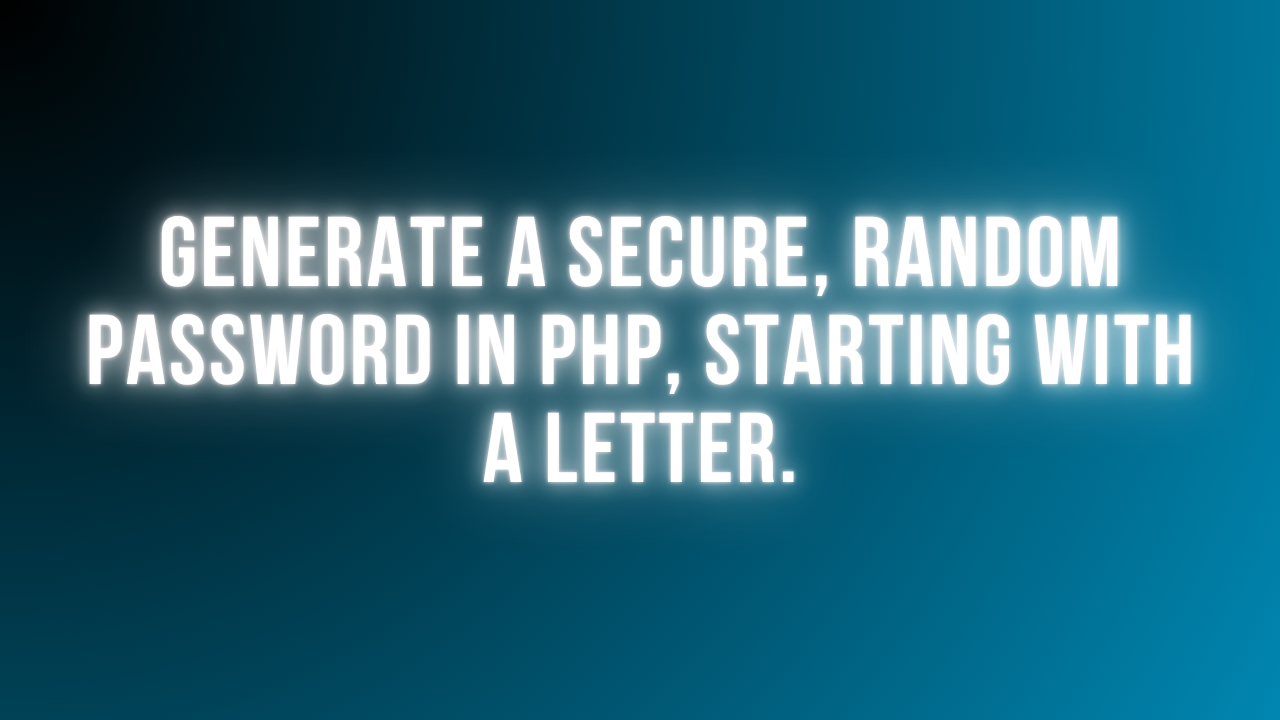 Generate a Random Secure Password in PHP