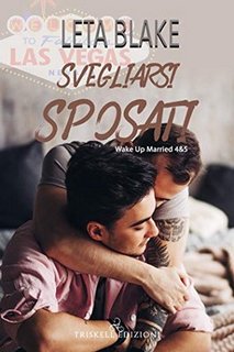 Leta Blake - Wake Up Married Vol. 4-5. Svegliarsi sposati (2020)