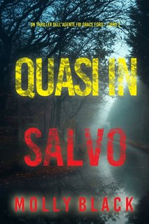 Molly Black - Quasi in salvo. Un thriller dell’agente FBI Grace Ford Vol. 2 (2023)