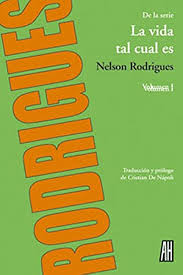 LA VIDA TAL CUAL ES, NELSON RODRIGUES VOL 1