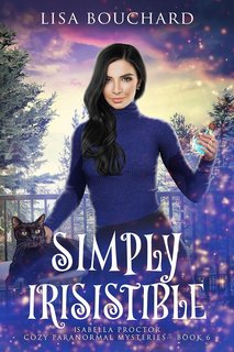 Lisa Bouchard - Misteri paranormali cozy di Isabella Proctor Vol. 6. Semplicemente Irresistibile (2024)