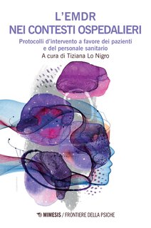 Tiziana Lo Nigro (a cura di) - L’EMDR nei contesti ospedalieri (2024)