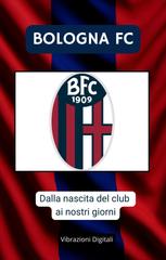 Vibrazioni Digitali – Bologna FC. Dalle origini del club ai nostri giorni (2026)