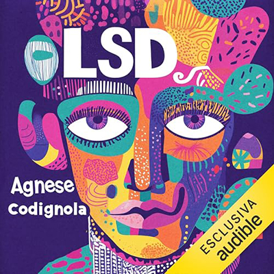 Agnese Codignola - LSD꞉ Da Albert Hofmann a Steve Jobs, da Timothy Leary a Robin Carhart-Harris꞉ storia di una sostanza stupefacente (2024) (mp3 - 128 kbps)