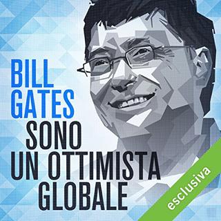 Bill Gates - Sono un ottimista globale. Conversazione con Massimo Franco (2018) .mp3 - 192 kbps