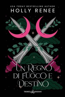 Holly Renee - Un regno di fuoco e destino (Stars and Shadows Vol. 4) (2024)
