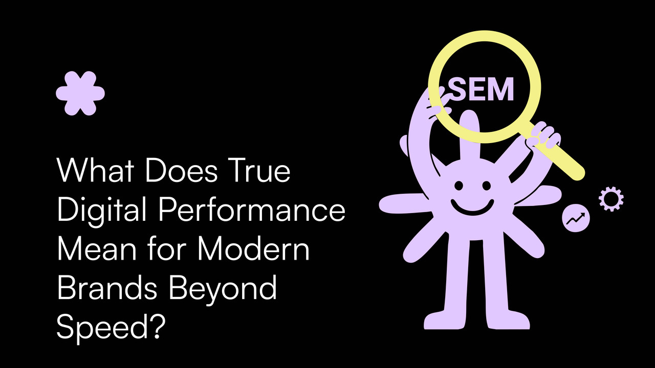 What Does True Digital Performance Mean for Modern Brands Beyond Speed?