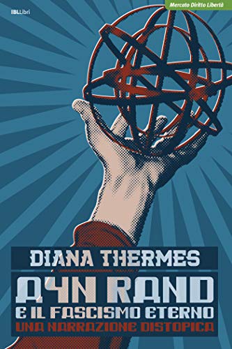 Diana Thermes - Ayn Rand e il fascismo eterno (2021)