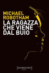 Michael Robotham – La ragazza che viene dal buio (2022)