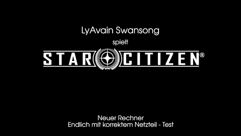 [Bild: Ly-Spielt-Starcitizen-Neuer-Rechner-Netzteil-Test.jpg]