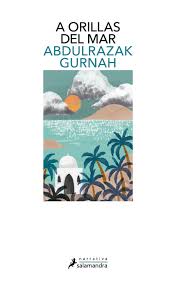 A ORILLAS DEL MAR, ABDULRAZAK GURNAH