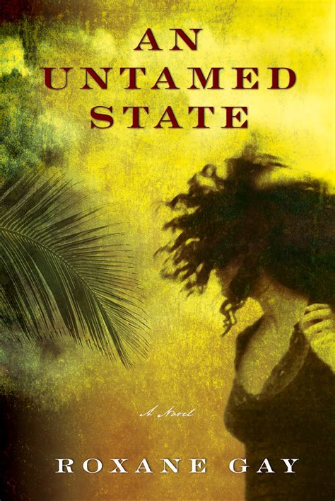 Roxane Gay An Untamed State