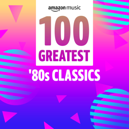 VA - 100 Greatest 80s Classics (2021)