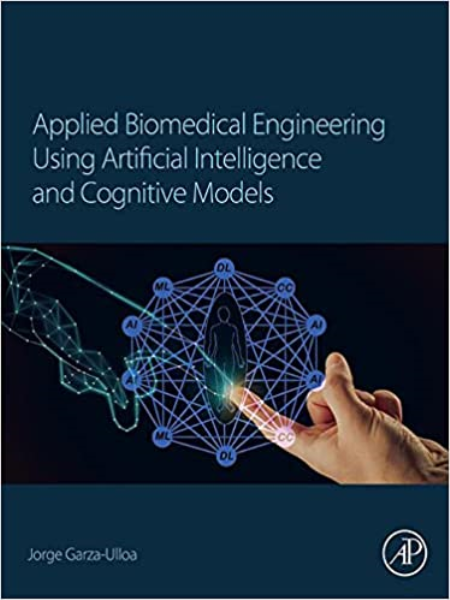 Applied Biomedical Engineering Using Artificial Intelligence and Cognitive Models