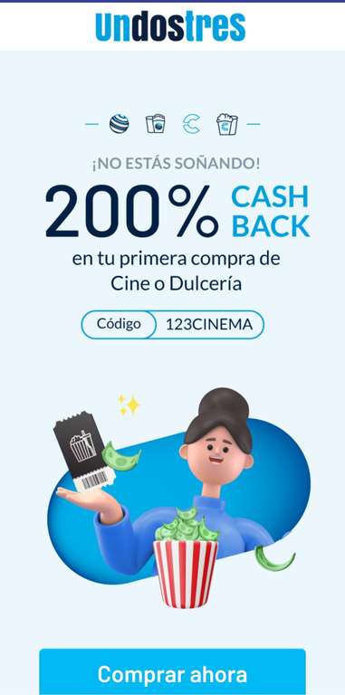 UnDosTres : 200% De Cashback en Cine Y Dulceria en tu Primera Compra (Del 1 al 5 de Febrero) 
