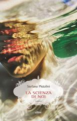 Stefano Pistolini – Scienza di noi (2022)