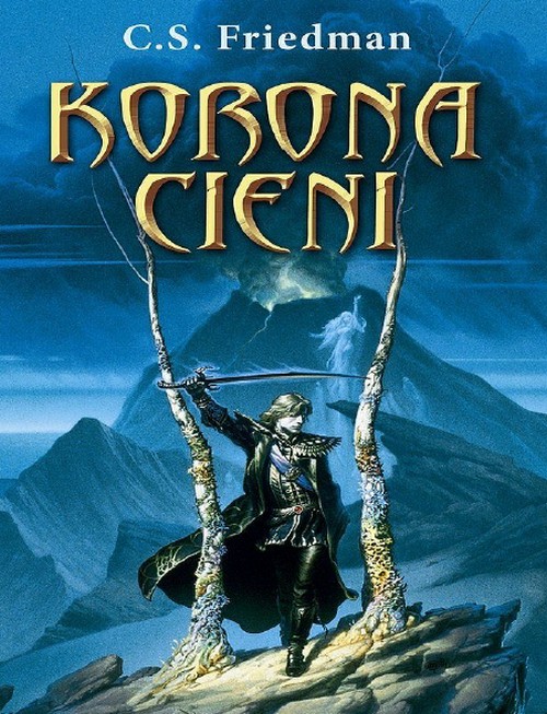 Korona Cieni. Trylogia Zimnego Ognia (Tom 3) - C. S. Friedman