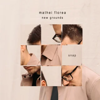 Mathei Florea New Grounds • Snap (2024)   .flac  96.0 kHz/24 bit