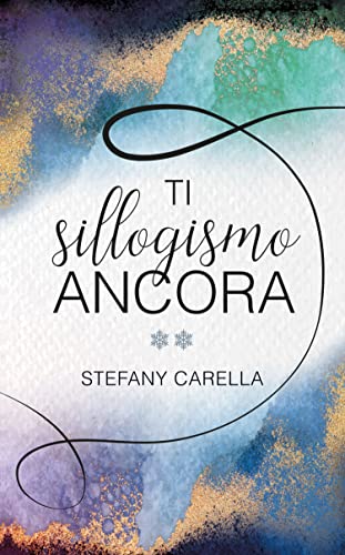 Stefany Carella - Ti sillogismo ancora (Ti sillogismo saga Vol. 2) (2022)