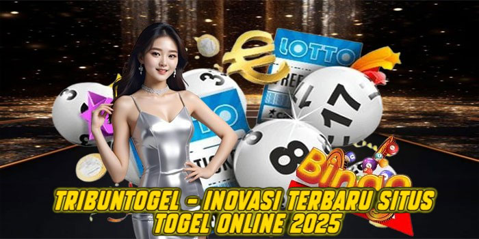 Tribuntogel – Inovasi Terbaru Situs Togel Online 2025