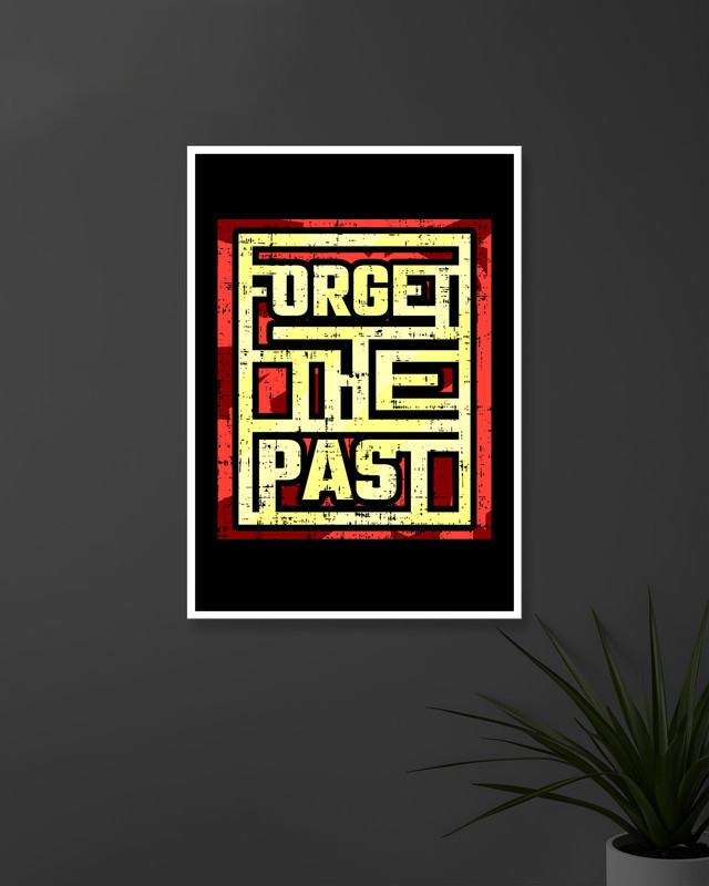 Forget The Past | Typography | Quotes Posters