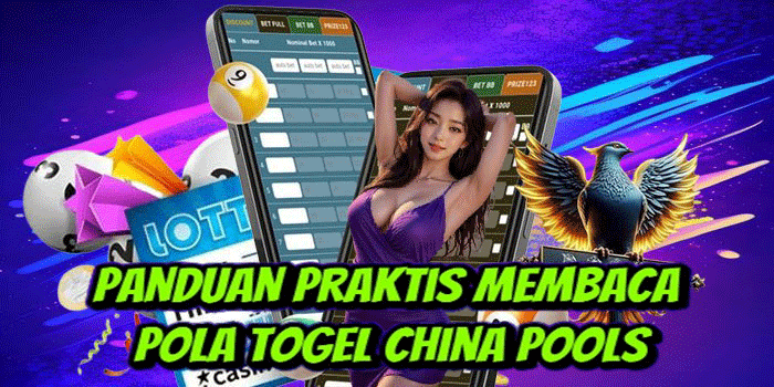 Panduan Praktis Membaca Pola Togel China Pools